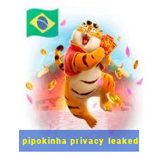 pipokinha privacy leaked